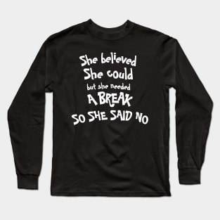 She Believed She Could But She Said No Design Long Sleeve T-Shirt